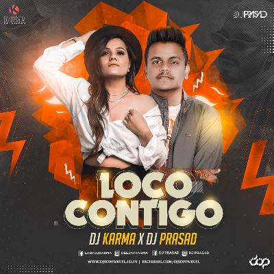 Loco Contigoo (Remix) DJ Prasad & DJ Karma